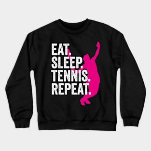 EAT.SLEEP.TENNIS.REPEAT. Crewneck Sweatshirt